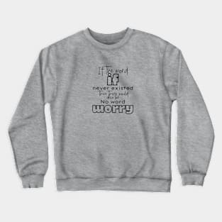 If the word if never existed (black writting) Crewneck Sweatshirt